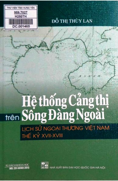 Hệ thống cảng thị trên sông Đàng Ngoài : Lịch sử ngoại thương Việt Nam thế kỷ XVII - XVIII