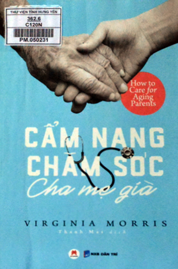 Cẩm nang chăm sóc cha mẹ già = How to care for aging parents