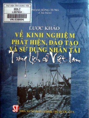 Lược khảo về kinh nghiệm phát hiện,đào tạo và sử dụng nhân tài trong lịch sử Việt Nam