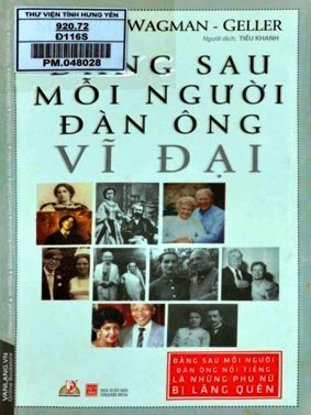 Đằng sau mỗi người đàn ông vĩ đại : Đằng sau mỗi người nổi tiếng là những phụ nữ bị lãng quên