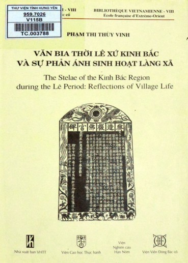 Văn bia thời Lê xứ Kinh Bắc và sự phản ánh sinh hoạt làng xã = The Stelae of the Kinh Bắc region during the Lê period: Reflections of village life 