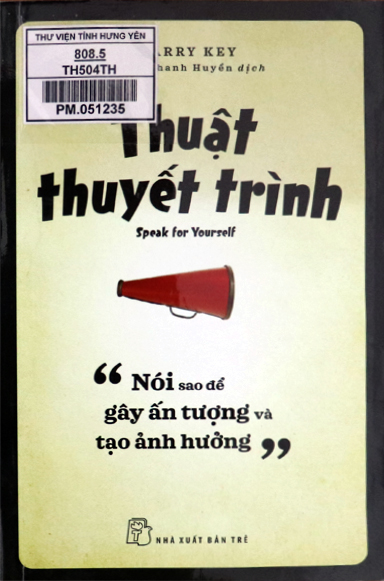 Thuật thuyết trình : "Nói sao để gây ấn tượng và tạo ảnh hưởng"