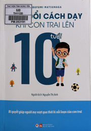 Thay đổi cách dạy khi con trai lên 10 tuổi : Bí quyết giúp người mẹ vượt qua thời kì nổi loạn của con trai 