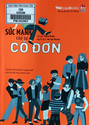 Sức mạnh của sự cô đơn : Cô đơn là thời khắc lí tưởng nhất cho ta nhận thức chính mình