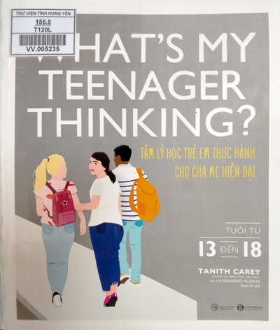 Tâm lý học trẻ em thực hành cho cha mẹ hiện đại = Whats my teenager thinking?