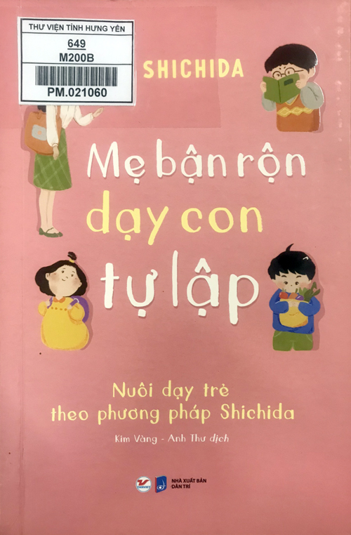 Mẹ bận rộn dạy con tự lập : Nuôi dạy trẻ theo phương pháp Shichida 