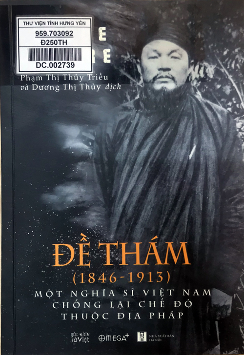 Đề Thám (1846 - 1913) - Một nghĩa sĩ Việt Nam chống lại chế độ thuộc địa Pháp