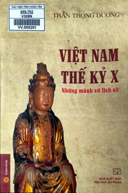 Việt Nam thế kỷ X: Những mảnh vỡ lịch sử 