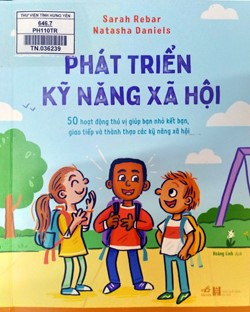 Phát triển kỹ năng xã hội: 50 hoạt động thú vị giúp bạn nhỏ kết bạn, giao tiếp và thành thạo các kỹ năng xã hội