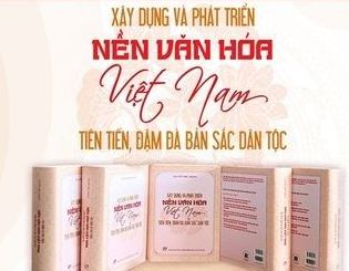 Giới thiệu cuốn sách  “Xây dựng và phát triển nền văn hóa Việt Nam tiên tiến, đậm đà bản sắc dân tộc” của Tổng Bí thư Nguyễn Phú Trọng