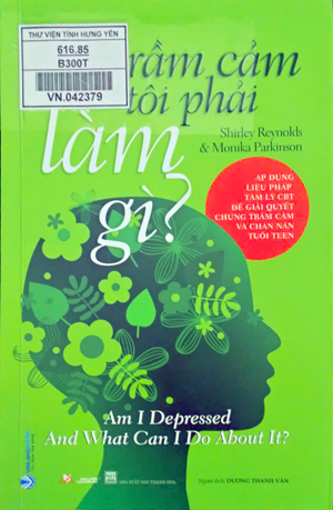 Bị trầm cảm tôi phải làm gì?  = Am I depressed and what can I do about it?: Áp dụng liệu pháp tâm lý CBT để giải quyết chung trầm cảm và chán nản tuổi teen