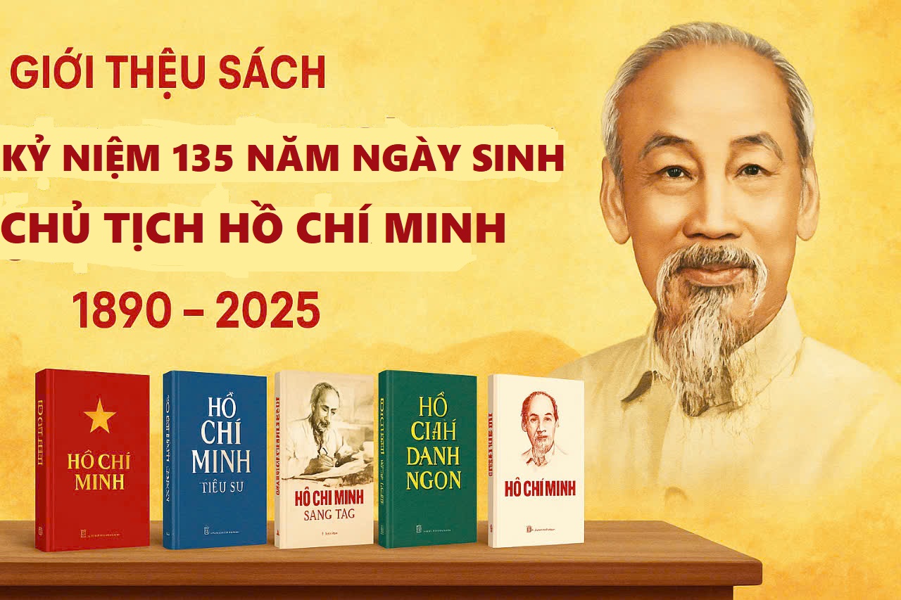 Giới thiệu sách chuyên đề Kỷ niệm 135 năm ngày sinh Chủ tịch Hồ Chí Minh (19/5/1890 - 19/5/2025)