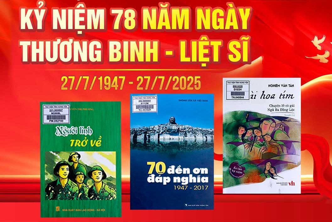 Giới thiệu sách chuyên đề kỷ niệm 78 năm Ngày Thương binh, Liệt sỹ (27/7/1947-27/7/2025)